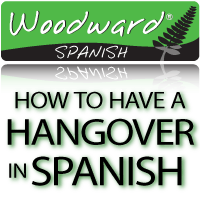 How to have a hangover in Spanish
