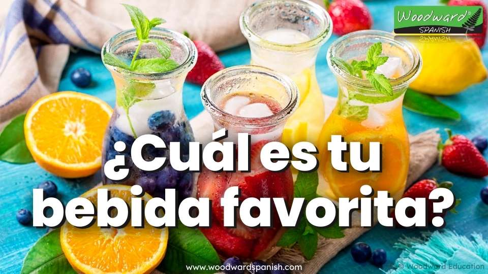 ¿Cuál es tu bebida favorita? What is your favorite drink? in Spanish - Woodward Spanish