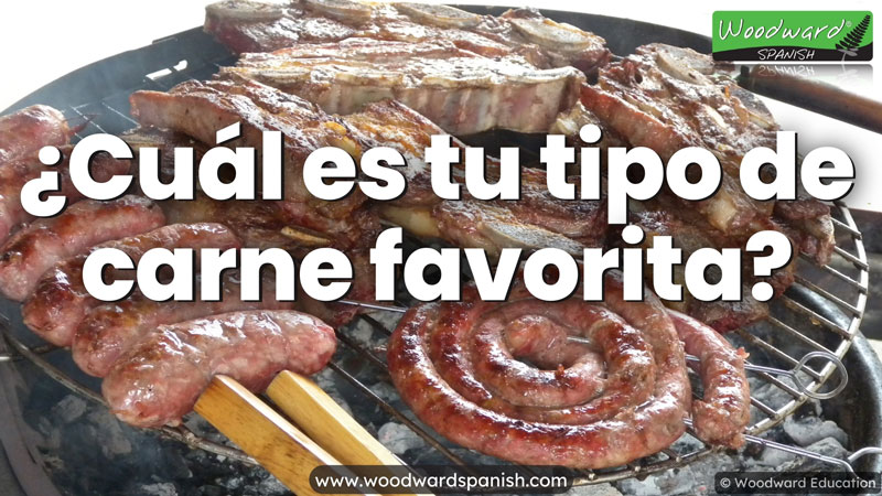 ¿Cuál es tu tipo de carne favorita? Spanish Question - Woodward Spanish